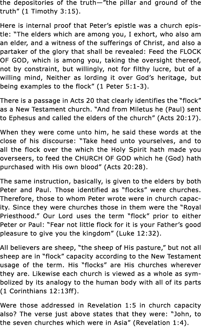 the depositories of the truth— the pillar and ground of the truth  (1 Timothy 3:15)  Here is internal proof that Pete   