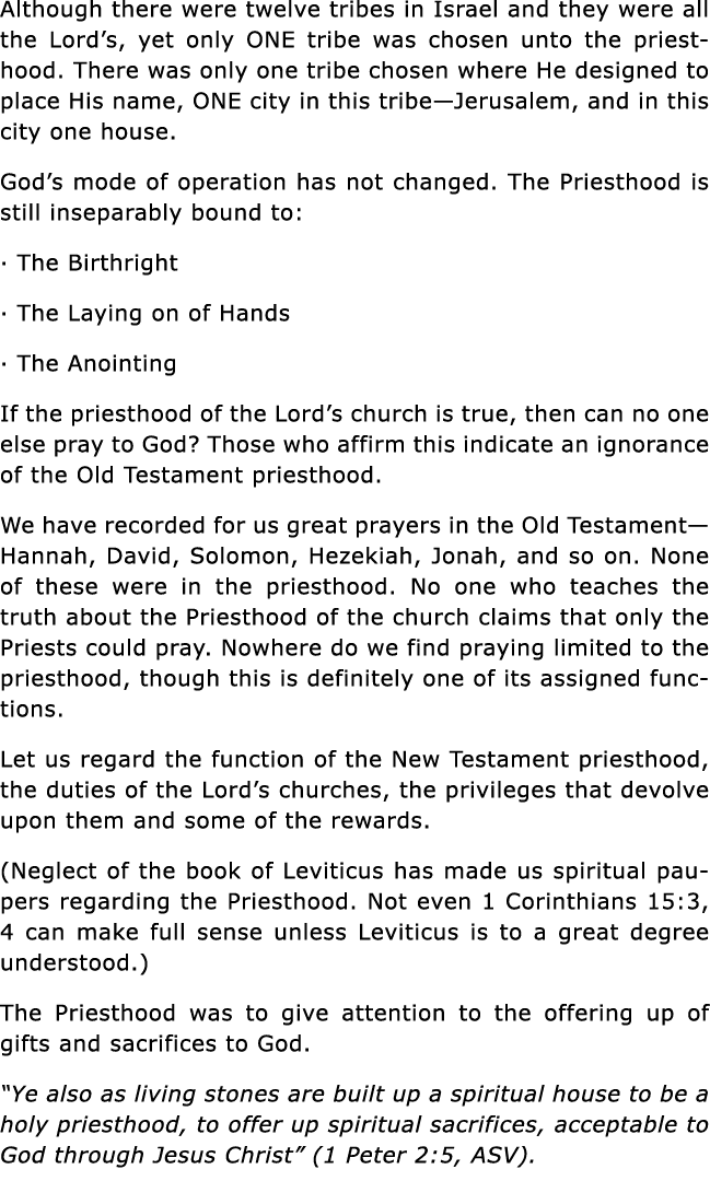 Although there were twelve tribes in Israel and they were all the Lord s, yet only ONE tribe was chosen unto the prie   