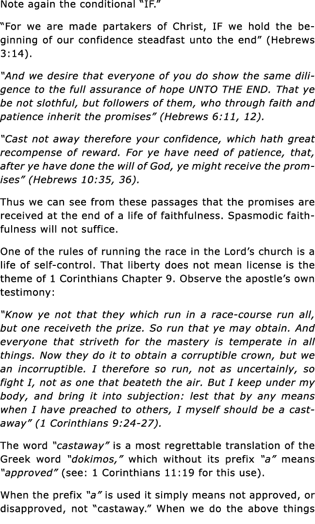 Note again the conditional  IF    For we are made partakers of Christ, IF we hold the beginning of our confidence ste   