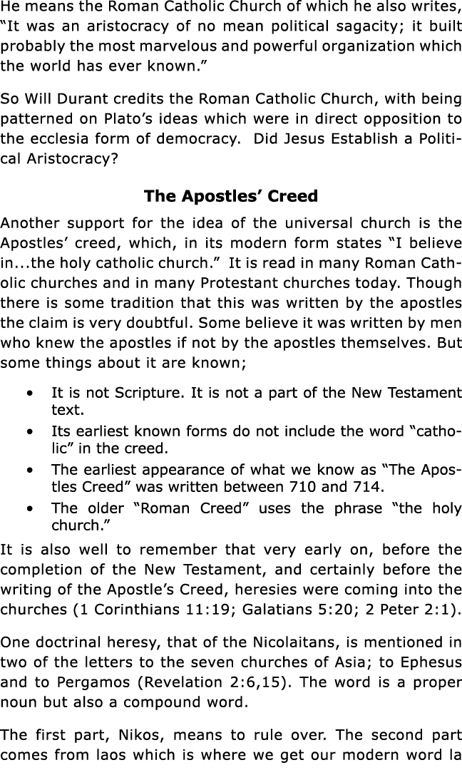 He means the Roman Catholic Church of which he also writes,  It was an aristocracy of no mean political sagacity; it    