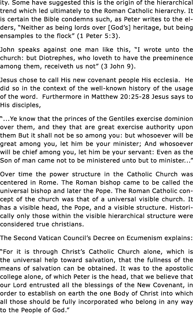 ity  Some have suggested this is the origin of the hierarchical trend which led ultimately to the Roman Catholic hier   