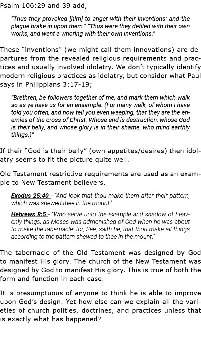 Psalm 106:29 and 39 add,  Thus they provoked  him  to anger with their inventions: and the plague brake in upon them    
