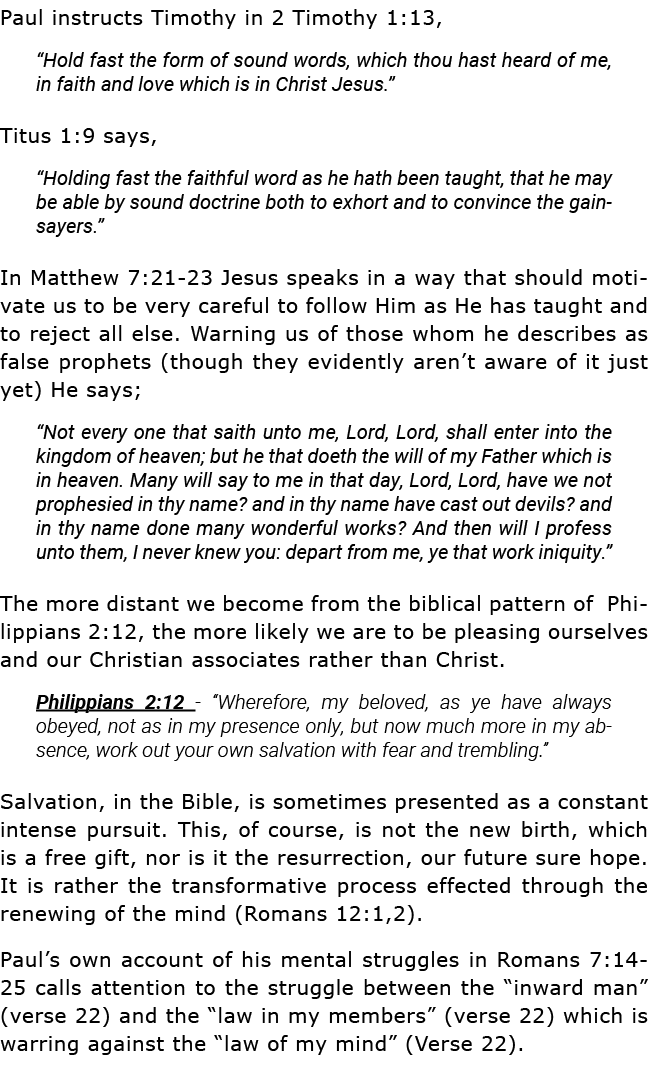Paul instructs Timothy in 2 Timothy 1:13,  Hold fast the form of sound words, which thou hast heard of me, in faith a   