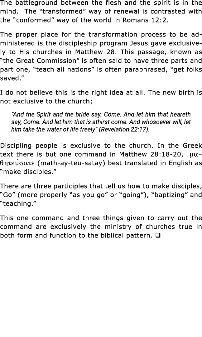 The battleground between the flesh and the spirit is in the mind   The  transformed  way of renewal is contrasted wit   