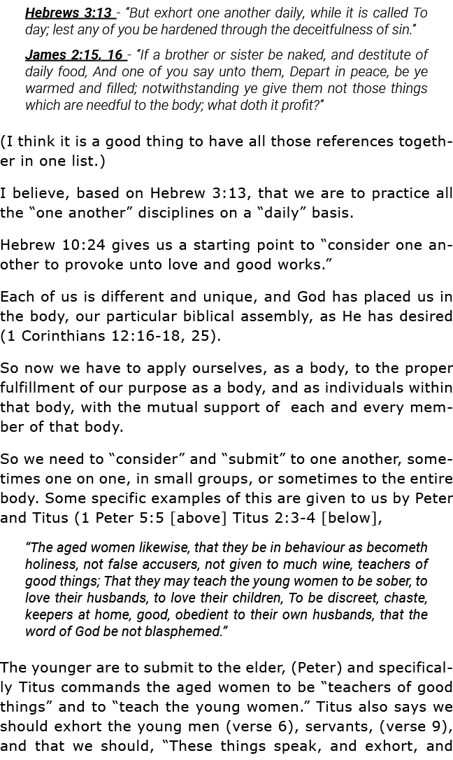 Hebrews 3:13 -  But exhort one another daily, while it is called To day; lest any of you be hardened through the dece   