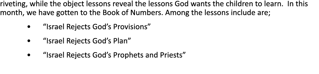 riveting, while the object lessons reveal the lessons God wants the children to learn  In this month, we have gotten    