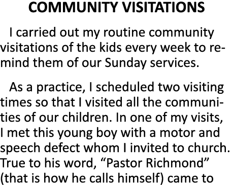 COMMUNITY VISITATIONS I carried out my routine community visitations of the kids every week to remind them of our Sun   